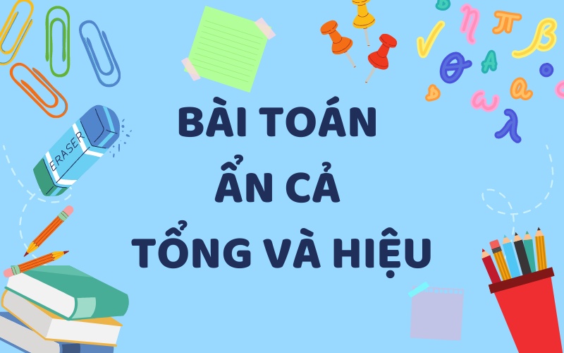 Bài toán ẩn cả tổng và hiệu